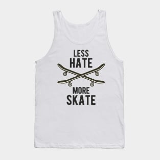 Skateboard Less Hate More Skate Skateboarding Tank Top